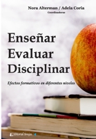 Enseñar, evaluar, disciplinar: Efectos formativos en diferentes niveles B09CFVJB4K Book Cover
