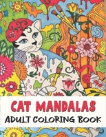 Cat Mandalas Adult Coloring Book: Stress Relieving Cat Designs | Easy to Hard Mandalas B08QRXV7PR Book Cover
