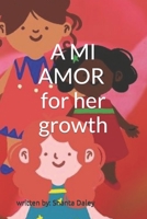 A MI AMOR for her growth B09FS31HX1 Book Cover