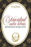 Navidad entre letras: Antología de relatos - EPAI B08RRKNF77 Book Cover