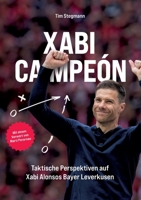 Xabi Campeón: Taktische Einblicke in Xabi Alonsos Bayer Leverkusen (German Edition) 3759731244 Book Cover