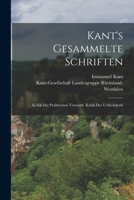 Kant's Gesammelte Schriften: Kritik Der Praktischen Vernunft. Kritik Der Urtheilskraft 1016968000 Book Cover
