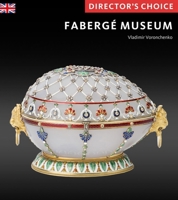 The Faberge Museum: Directors' Choice 1785512226 Book Cover