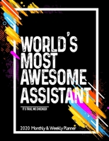 World's Most Awesome ASSISTANT 2020 Planner Weekly And Monthly: Funny Gift For ASSISTANT - Planner 2020 Weekly And Monthly - Motivation Successful habits Self improvement Planner Agenda Calendar Notep 1654573094 Book Cover