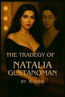 The Tragedy of Natalia Gustanoman: A Life of Glamour. A Family Torn Apart. A Heartbreaking Truth B0F8QQS94D Book Cover