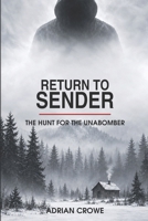 Return To Sender The Hunt For The Unabomber (Criminal Minds) B0HKGFJLW7 Book Cover
