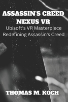 Assassin’s Creed Nexus VR: Ubisoft's VR Masterpiece Redefining Assassin's Creed B0CNNC1YWP Book Cover