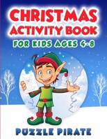 Christmas Activity Book for Kids Ages 4-8: Fun And Challenging Christmas Themed Activity Puzzles For The Holiday Season! Coloring, Word Search, Maze, ... More! (Large Print Activity Book For Kids) 1703465970 Book Cover