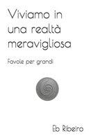 Viviamo in una realtà meravigliosa: Favole per grandi (Italian Edition) B0FCN4R1W3 Book Cover