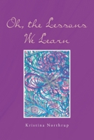 Oh, the Lessons We Learn 1662436157 Book Cover