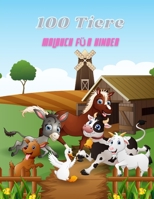 100 Tiere - Malbuch Für Kinder: MEERTIERE, BAUERNHOFSTIERE, DSCHUNGELTIERE, HOLZLANDTIERE UND ZIRKUSTIERE B08PJM35RM Book Cover