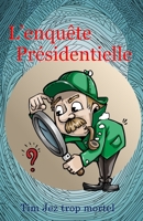 L'enquête Présidentielle: Thriller Jeunesse - Nouveauté 2022 B0B2K88KZS Book Cover