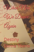 When Next We Dance Again: Destiny B0F299D24J Book Cover