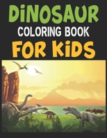 Dinosaur Coloring Book For Kids: Great Gift For Boys & Girls 1673573835 Book Cover