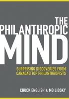 The Philanthropic Mind: Surprising Discoveries from Canada's Top Philanthropists 1457539918 Book Cover