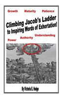 Climbing Jacob's Ladder to Inspiring Words of Exhortation 1544762984 Book Cover