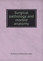 Surgical Pathology and Morbid Anatomy 1363439480 Book Cover