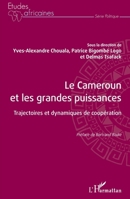 Le Cameroun et les grandes puissances: Trajectoires et dynamiques de coopération (Études Africaines) (French Edition) 2343229562 Book Cover