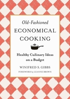 Old-Fashioned Economical Cooking: Healthy Culinary Ideas on a Budget 1944686568 Book Cover