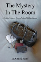 The Mystery in the Room: A Physician's Journey Treating Patients with Rare Diseases B0FX3HJMY1 Book Cover