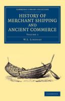 History of Merchant Shipping and Ancient Commerce; Volume 1 1017611785 Book Cover