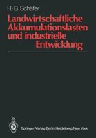 Landwirtschaftliche Akkumulationslasten und industrielle Entwicklung: Analyse und Beschreibung entwicklungspolitischer Optionen in dualistischen Wirtschaften 3540122346 Book Cover
