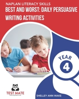 NAPLAN LITERACY SKILLS Best and Worst: Daily Persuasive Writing Activities Year 4 B099TLY3X6 Book Cover