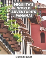 Miguiita’s World Adventure’s Panama! B0CK45SSWL Book Cover