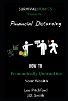Financial Distancing: How To Economically Quarantine Your Wealth B09246962R Book Cover