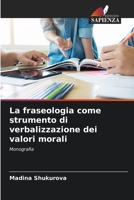 La fraseologia come strumento di verbalizzazione dei valori morali: Monografia 6205831120 Book Cover