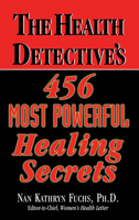 The Health Detective's 456 Most Powerful Healing Secrets 159120187X Book Cover