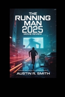THE RUNNING MAN 2025 MOVIE REVIEW: Survival and Thrills in a Futuristic World B0FQJ673N9 Book Cover