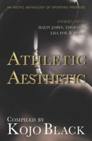 The Athletic Aesthetic: Five Erotic Tales of Sporting Prowess 1909181455 Book Cover