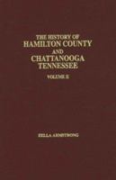 The History of Hamilton County and Chattanooga, Tennessee (History of Hamilton County & Chattanooga, Tennessee) 0932807992 Book Cover