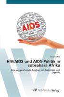 HIV/AIDS und AIDS-Politik in subsahara Afrika: Eine vergleichende Analyse von Südafrika und Uganda 3639443810 Book Cover