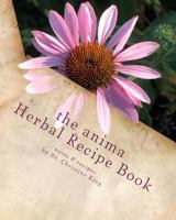 The Anima Herbal Recipe Book: herbal goodies for horses and other animals 0967492629 Book Cover