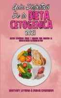 Gu�a Definitiva De La Dieta Cetog�nica 2021: Recetas Cetog�nicas F�ciles Y Sabrosas Para Aumentar La Quema De Grasa Y La P�rdida De Peso (Ultimate Guide To Ketogenic Diet 2021) 1802415297 Book Cover