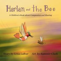 Harlan and the Bee: A Children's Book about Compassion and Sharing 1959087053 Book Cover