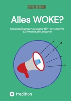 Alles WOKE?: Ein unaufgeregter Ratgeber für verwunderte Eltern und alle anderen 3384532813 Book Cover