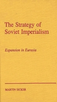 The Strategy of Russian Imperialism: Expansion in Eurasia Gorbachev 0275929329 Book Cover