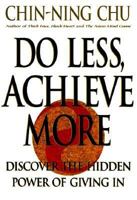 Do Less, Achieve More: Discover the Hidden Powers Giving In 0060392703 Book Cover