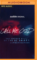 Call Me God: The Untold Story of the DC Sniper Investigation 1713543982 Book Cover
