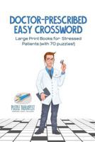Doctor-Prescribed Easy Crossword Large Print Books for Stressed Patients (with 70 Puzzles!) 1541943562 Book Cover