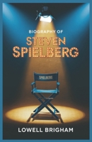 Biography of Steven Spielberg: From Jaws to Jurassic Park: The Genius Behind Hollywood’s Greatest Films B0DXMNNQS4 Book Cover