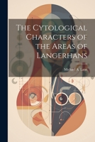 The Cytological Characters of the Areas of Langerhans 1022208314 Book Cover