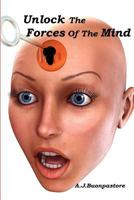 Unlock The Forces Of The Mind 1463729685 Book Cover