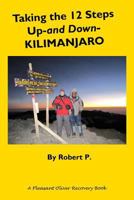 Taking the 12 Steps Up-and Down-Kilimanjaro 0692954503 Book Cover