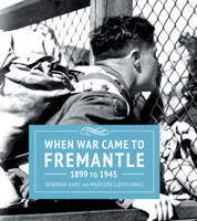 When War Came to Fremantle 1899 to 1945 1925161293 Book Cover