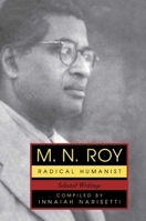 M.N. Roy: Radical Humanist: Selected Writings 1591021413 Book Cover