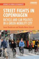 Street Fights in Copenhagen: Bicycle and Car Politics in a Green Mobility City 1138334898 Book Cover